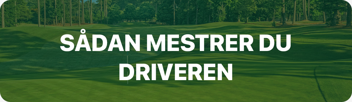 Mesterkunsten at bruge en golf driver