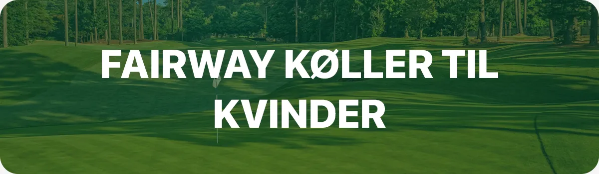 Fairway køller til kvinder