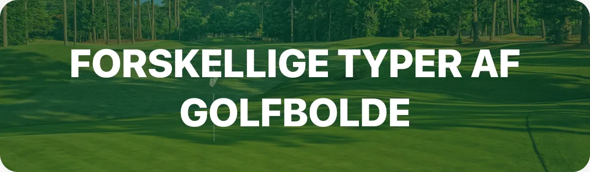 Forskellige typer af golfbolde