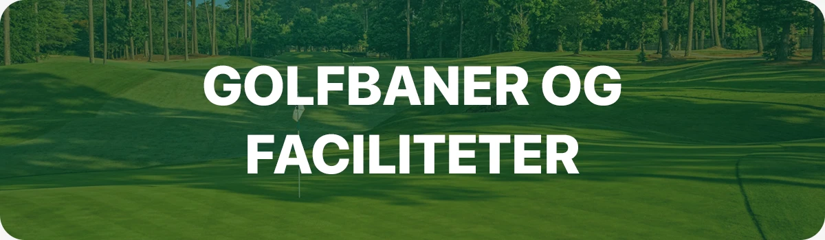 Golfbaner og faciliteter