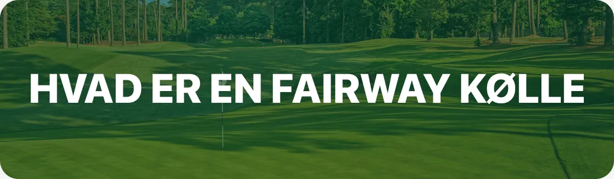 Hvad er en fairway kølle