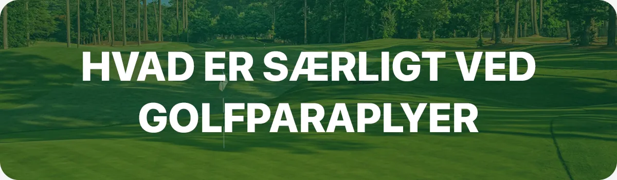 Hvad er særligt ved golfparaplyer