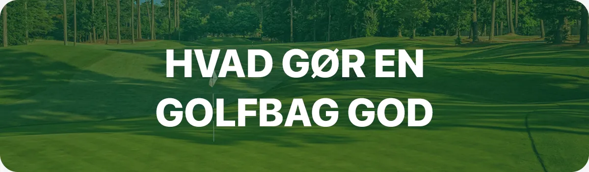 Hvad gør en golfbag god