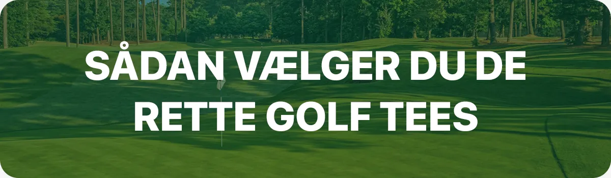 Sådan vælger du de rette golf tees