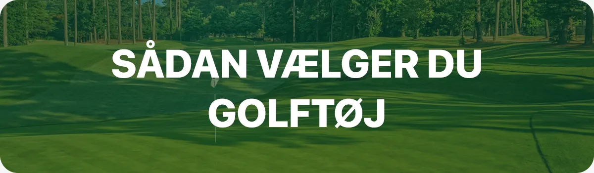 Sådan vælger du golftøj